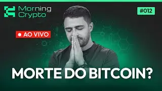 O Bitcoin est&aacute; REALMENTE morrendo? | Morning Crypto #12