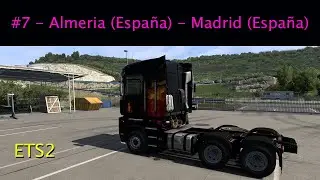 #7 - ETS2 - Ruta Almeria (España) - Madrid (España) - No voices, only game sounds