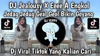 DJ JEALOUSY X EEEE A ENGKOL TREND GEAL GEOL BIKIN GOYANG VIRAL TIKTOK TERBARU YANG KALIAN CARI