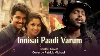 Innisai Paadi Varum Cover | Tamil Melody Song | Romantic Vijay Song | Patrick Michael