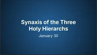 01-30 Synaxis of the Three Holy Hierarchs