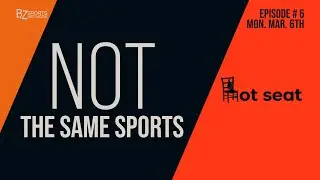 Hot Seat #6 | Not the Same Sports