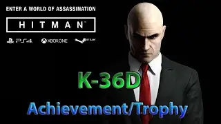 Hitman - K-36D Achievement / Trophy  Guide