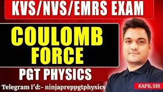 Coulomb Force - Electrostatics | PGT preparation | KVS PGT physics | NVS PGT | EMRS PGT Physics