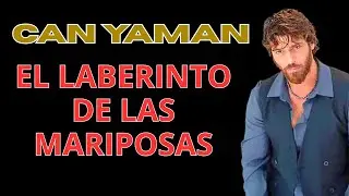 CAN YAMAN y Su Nueva Serie en ESPA&Ntilde;OL, El Laberinto de Las Mariposas