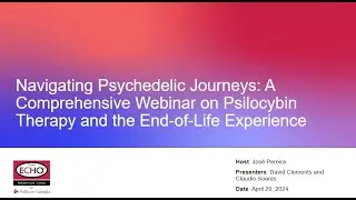 Navigating Psychedelic Journeys: A Comprehensive Webinar on Psilocybin Therapy & the End-of-Life