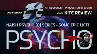 Naish Psycho [Q]Series 2025-2026 Kite Review 9m, WOW some lift! Smooth & Gentle Easy to Progress!