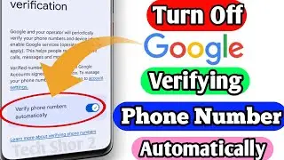 Turn Off Google Account Auto Verify Phone Number |Phone Number Auto verify to Google kaise band kare