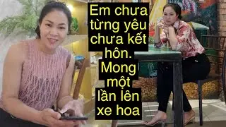 4251.Em dễ thương chưa từng yêu chưa từng kết hôn.Mong được lên Xe Hoa 