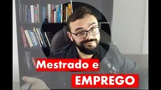 Fazer um mestrado me garante um emprego?