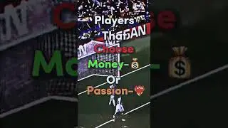 Players that choose money or passion 💰❤️&zwj;🔥🥶🥶 #shorts