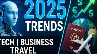 2025 Global trends : Tech, Business and Travel insights