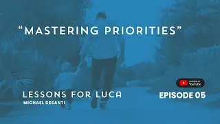 Mastering Priorities: The Key to Being a Good Man | Lessons for Luca Podcast Ep. 5 #shorts
