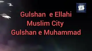 Gulshan e Ellahi / Muslim City/ Gulshan e Mohammad