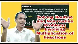 Solving Routine and Non-routine Problems Involving Multiplication of Fractions
