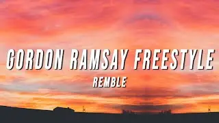REMBLE - Gordon Ramsay Freestyle (Lyrics)