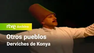 Otros pueblos: Derviches de Konya | RTVE Archivo