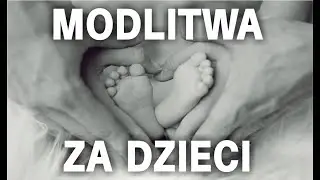 Modlitwa za swoje dzieci.