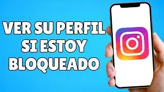 &iquest;C&oacute;mo VER el PERFIL de ALGUIEN que me BLOQUE&Oacute; en INSTAGRAM?