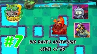 Big Dave's Adventure Level 61-80! | Plants vs. Zombies 3: Evolved Gameplay #7