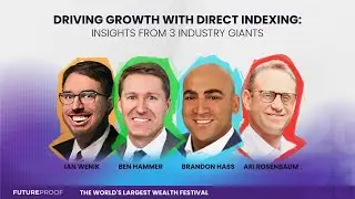 Driving Growth w/ Direct Indexing: Insights From 3 Industry Giants