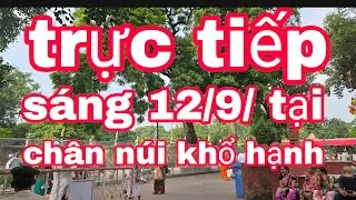 truc tiep sang 12/9/2025 tai chan nui kho hanh lam #thuongthaibinh#thichminhtue#