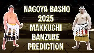 July (Nagoya) Basho 2025 Makkuchi Ranking Prediction | The Mawashi Show