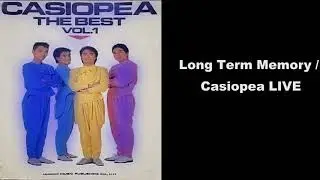 哀愁の名曲バラード　 Long Term Memory / Casiopea Live