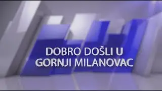 DOBRO DOŠLI U GORNJI MILANOVAC / 16.10.2019. / TV GM Plus