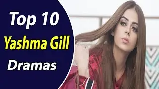 Top 10 Best Yashma Gill Dramas List