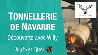 La Tonnellerie de Navarre - Découverte avec Willy