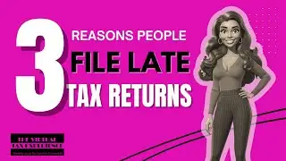 3 Reasons People File Late Tax Returns