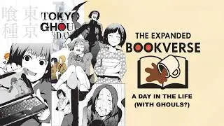 The Expanded Bookverse #4: Tokyo Ghoul: Days