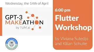 Flutter Workshop by Viviana and Kilian (DSC & Flutter Freelancer) - GPT-3 Makeathon by TUM.ai