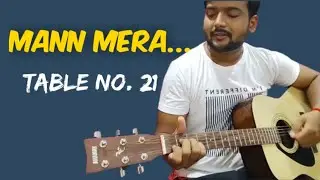 Mann Mera Song || Table no.21 Movie || Guitar cover