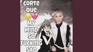 My Mind So Fucking Sad (feat. Toph broke)