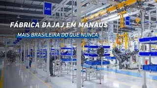 F&aacute;brica Bajaj em Manaus | Mais brasileira do que nunca.