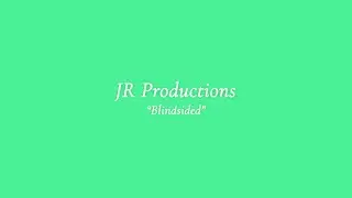 &ldquo;Blindsided&rdquo; A JR Production Short Film