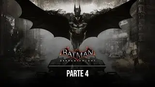 Yo te tocotocoto | Batman: Arkham Knight | Parte 4