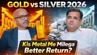 Gold vs Silver 2026 | Kis Metal Me Milega Better Return? Complete Analysis with Sanjay Kathuria 🔥
