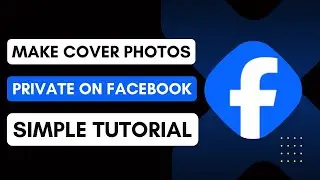 How To Make Your Cover Photos Private On Facebook !