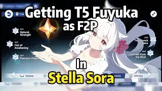 I'm Getting T5 Fuyuka as F2P in just 283 pulls! [Stella Sora version 1.1]
