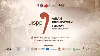 Opening Asian Prehistory Today | UISPP Bridging Science, Heritage & Development
