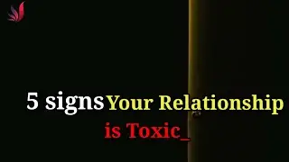 5 Signs Your Relationship is Toxic &bull; Psychology facts &bull; Life lessons|  Motivation Bug