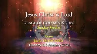 GRACE OF GOD MINISTRIES Sunday Service, 04 January 2026