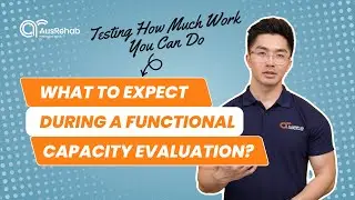 What Happens During a Functional Capacity Evaluation? | Work Injury Assessment Explained