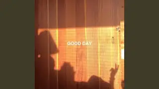 GOOD DAY (Sped Up)