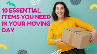 10 Essential Items You Need in Your Moving Day