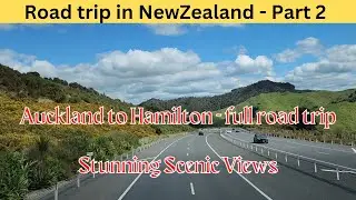 Stunning Scenic Views of NewZealand | Auckland to Hamilton - full road trip and details | Part 2