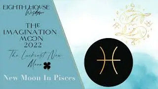 The Imagination Moon: The Pisces New Moon 2022 🌑​♓️​